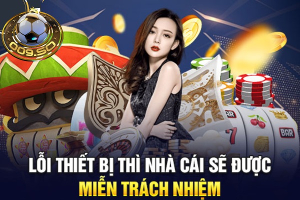 Lỗi thiết bị do phía nhà cái thì người chơi sẽ được miễn trách nhiệm