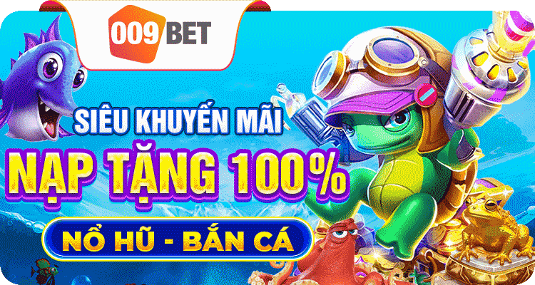 siêu khuyến mãi nạp tặng 100% nổ hủ bắn cá