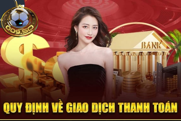 Chính sách bảo mật 009 về giao dịch thanh toán tại nhà cái 009