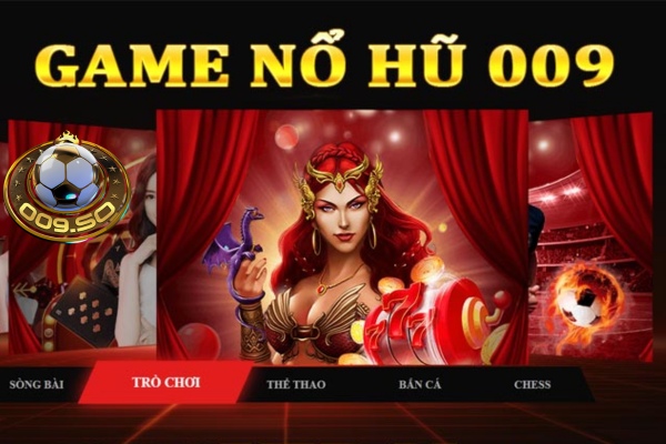 Nổ hũ 009 sân chơi cá cược thưởng lớn nhất năm 2024